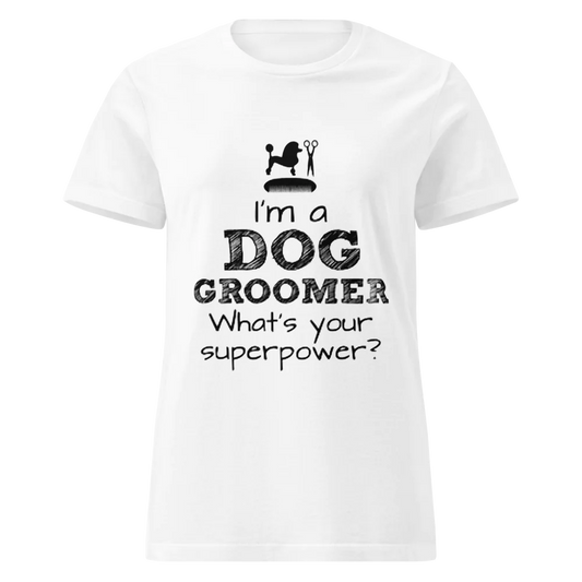 “I'm A Dog Groomer, What's Your Superpower” T-Shirt (Dark Version)