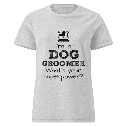 “I'm A Dog Groomer, What's Your Superpower” T-Shirt (Dark Version)
