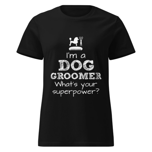 “I'm A Dog Groomer, What's Your Superpower” T-Shirt